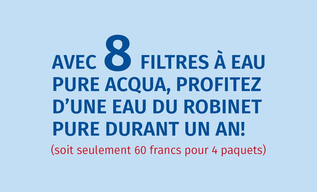 Avec 8 filtres à eau PURE ACQUA, profitez d’une eau du robinet pure durant un an! (soit seulement 60 francs pour 4 paquets)